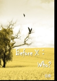 Before X：Who?