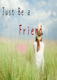 《 Just Be a Friend 》